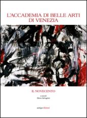 L'Accademia di Belle Arti di Venezia. Il Novecento