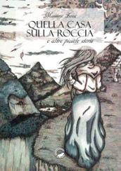 Quella casa sulla roccia e altre piccole storie