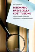 Dizionario breve della Costituzione. Introduzione al significato della nostra carta fondamentale