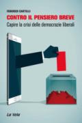 Contro il pensiero breve. Capire la crisi delle democrazie liberali