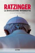 Ratzinger. La rivoluzione interrotta