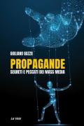 Propagande. Segreti e peccati dei mass media