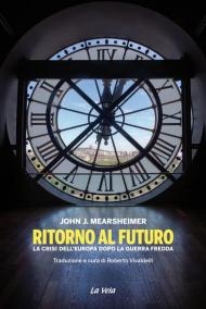 Ritorno al futuro. La crisi dell'Europa dopo la Guerra fredda