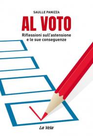 Al voto. Riflessioni sull'astensione e le sue conseguenze