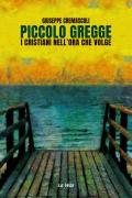 Piccolo gregge. I cristiani nell'ora che volge