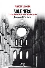 Sole nero. Il Gotico meridiano dell'Ottocento italiano. Uno sguardo dall'Inghilterra