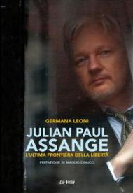 Julian Paul Assange. L'ultima frontiera della libertà