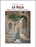 La villa. Viaggio nel borgo tra storia e fantasia