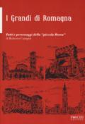 i grandi della Romagna. fatti e personaggi della «piccola Roma»