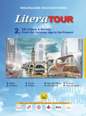 LiteraTour. UK culture & society. From the Victorian age to the present. Per le Scuole superiori. Con espansione online