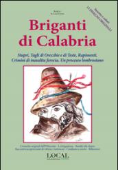 Briganti di Calabria. Stupri, tagli di orecchie e di teste, rapimenti, crimini di inaudita ferocia. Un processo lombrosiano