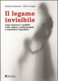 Il legame invisibile. Come superare i conflitti nella coppia e nella famiglia e mantenere l'equilibrio