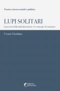 Lupi solitari. I percorsi della radicalizzazione e le strategie di contrasto