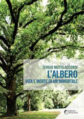 L'albero. Vita e morte di un immortale