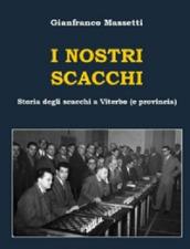 I nostri scacchi. Storia degli scacchi a Viterbo (e provincia)