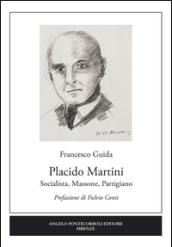 Placido Martini. Socialista, massone, partigiano