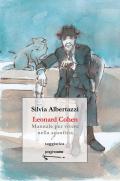 Leonard Cohen. Manuale per vivere nella sconfitta