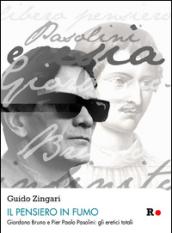 Il pensiero in fumo. Giordano Bruno e Pasolini: gli eretici totalitici totali