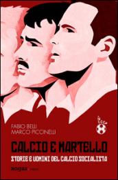 Calcio e martello. Storie e uomini del calcio socialista