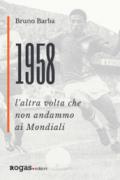 1958. L'altra volta che non andammo ai Mondiali