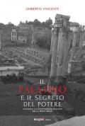 Il Palatino e il segreto del potere. I luoghi e la costituzione politica della prima Roma