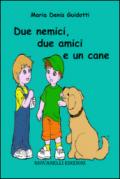 Due nemici, due amici e un cane