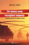 Chi semina vento raccoglierà tempesta. Conseguenze della politica occidentale in Oriente