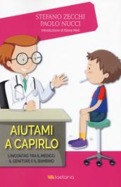 Aiutami a capirlo. L'incontro tra il medico, il genitore e il bambino