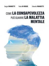 Come la consapevolezza può guarire la malattia mentale