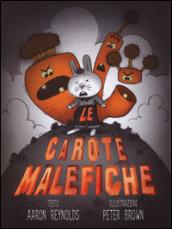 Le carote malefiche. Ediz. illustrata