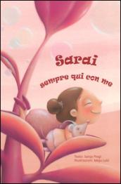 Sarai sempre qui con me. Ediz. a colori