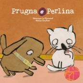 Prugna e Perlina. Ediz. illustrata