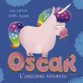 Oscar. L'unicorno affamato. Ediz. a colori