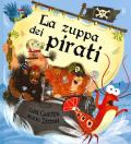 La zuppa dei pirati. Ediz. a colori