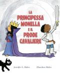 La principessa monella e il prode cavaliere. Ediz. a colori