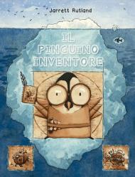 Il pinguino inventore. Ediz. a colori