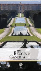 Die Reggia in Caserta. Ein Kurzer Fuhrer zu Geschichte und Kunst