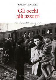 Gli occhi più azzurri. Le storie vere dei Treni dei bambini. Con Video