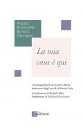 La mia casa è qui. Una biografia di Antonietta Benni, testimone degli eccidi di Monte Sole