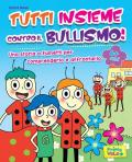 Tutti insieme contro il bullismo! Ediz. a colori