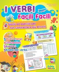 Verbi facili facili. Giochi ed esercizi per non commettere più errori. Ediz. a colori (I)