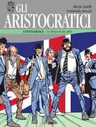 Gli aristocratici. L'integrale. Vol. 7: spada di Re Artù, La.