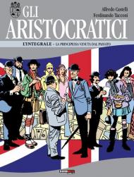 Gli aristocratici. L'integrale. Vol. 9: principessa venuta dal passato, La.