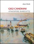 Gigi Candiani. Atmosfere rarefatte. Ediz. illustrata