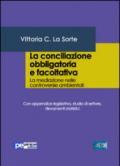 La conciliazione obbligatoria e facoltativa. La mediazione nelle controversie ambientali. Con appendice legislativa, studio di settore, rilevamenti statistici