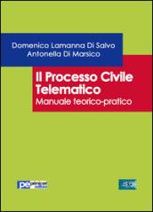 Il processo civile telematico. Manuale teorico-pratico