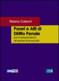 Pareri e atti di diritto penale. Per la preparazione all'esame di avvocato