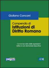 Compendio di istituzioni di diritto romano. Con la raccolta delle espressioni latine e con domande riassuntive