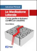 La mediazione laterale. Come gestire e risolvere i conflitti con creatività