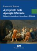 A proposito della Apologia di Socrate. Dialogo tra un studente e un professore di filosofia